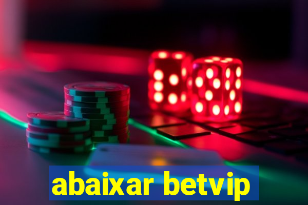 abaixar betvip